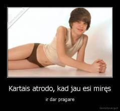 Kartais atrodo, kad jau esi miręs - ir dar pragare