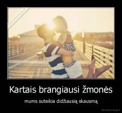 Kartais brangiausi žmonės - mums suteikia didžiausią skausmą