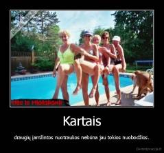 Kartais - draugių įamžintos nuotraukos nebūna jau tokios nuobodžios.