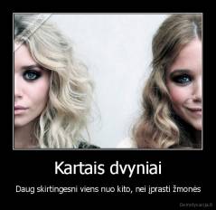 Kartais dvyniai - Daug skirtingesni viens nuo kito, nei įprasti žmonės