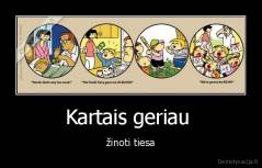 Kartais geriau  - žinoti tiesa