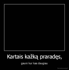 Kartais kažką praradęs, - gauni kur kas daugiau