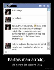 Kartais man atrodo,  - kad Bieberis gali sugadinti viską.