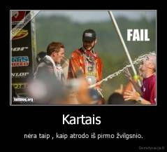 Kartais - nėra taip , kaip atrodo iš pirmo žvilgsnio.