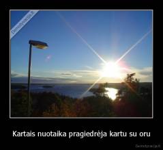 Kartais nuotaika pragiedrėja kartu su oru - 
