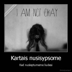 Kartais nusisypsome - Kad nusleptumeme liudesi