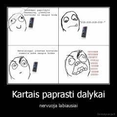 Kartais paprasti dalykai - nervuoja labiausiai