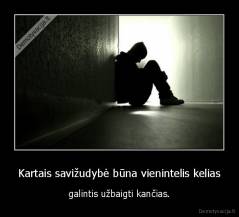 Kartais savižudybė būna vienintelis kelias - galintis užbaigti kančias.