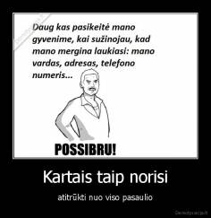 Kartais taip norisi - atitrūkti nuo viso pasaulio