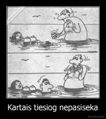 Kartais tiesiog nepasiseka - 