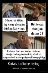 Kartais turėtume tiesiog  - paklausyti to, ką mums sako tėvai