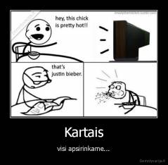 Kartais - visi apsirinkame...