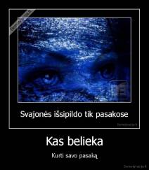 Kas belieka - Kurti savo pasaką
