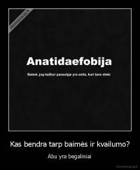 Kas bendra tarp baimės ir kvailumo? - Abu yra begaliniai