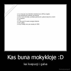 Kas buna mokykloje :D - kai kvepuoji i galva
