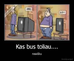 Kas bus toliau.... - neaišku