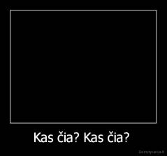 Kas čia? Kas čia?  - 