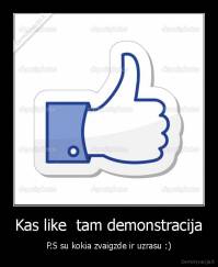 Kas like  tam demonstracija - P.S su kokia zvaigzde ir uzrasu :)