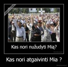Kas nori atgaivinti Mia ? - 