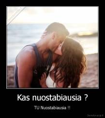Kas nuostabiausia ? - TU Nuostabiausia !!
