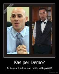 Kas per Demo? - Ar šios nuotraukos man turėtų kažką reikšt?