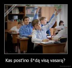 Kas post'ino š*dą visą vasarą?  - 
