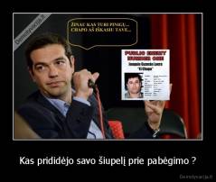 Kas prididėjo savo šiupelį prie pabėgimo ? - 