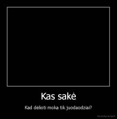 Kas sakė - Kad dėlioti moka tik juodaodziai?