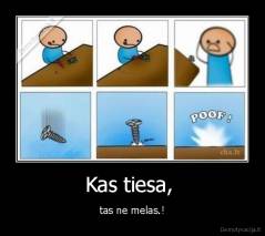 Kas tiesa,  - tas ne melas.!