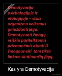 Kas yra Demotyvacija - 