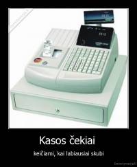 Kasos čekiai  - keičiami, kai labiausiai skubi