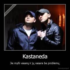 Kastaneda - Jie mylli vasarą ir jų vasara be problemų