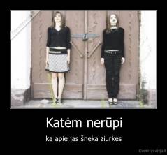 Katėm nerūpi - ką apie jas šneka ziurkės