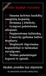 Kaukės poveikis bus stipresnis - Jei pakartosite procedūrą keletą kartų.