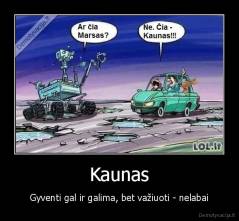 Kaunas - Gyventi gal ir galima, bet važiuoti - nelabai
