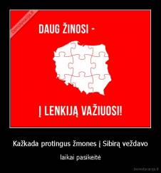 Kažkada protingus žmones į Sibirą veždavo - laikai pasikeitė