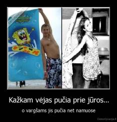 Kažkam vėjas pučia prie jūros... - o vargšams jis pučia net namuose