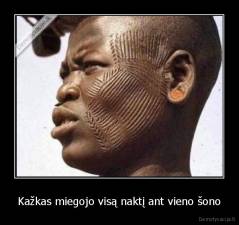 Kažkas miegojo visą naktį ant vieno šono - 