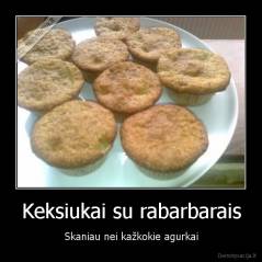 Keksiukai su rabarbarais - Skaniau nei kažkokie agurkai