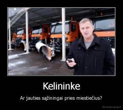 Kelininke - Ar jauties sąžiningai pries miestiečius?