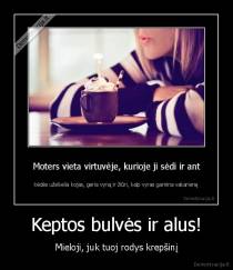 Keptos bulvės ir alus! - Mieloji, juk tuoj rodys krepšinį