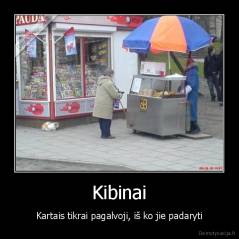 Kibinai - Kartais tikrai pagalvoji, iš ko jie padaryti