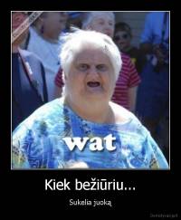 Kiek bežiūriu... - Sukelia juoką