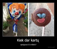 Kiek dar kartų  - apsigausi iš viršelio?