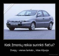 Kiek žmonių reikia surinkti fiat'ui? - Dviejų - vienas lanksto , kitas klijuoja