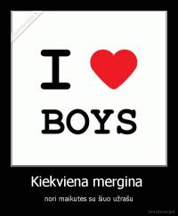 Kiekviena mergina  - nori maikutės su šiuo užrašu