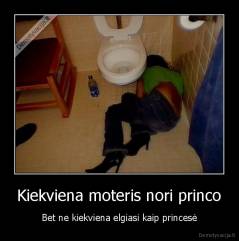 Kiekviena moteris nori princo - Bet ne kiekviena elgiasi kaip princesė