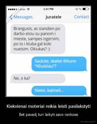 Kiekvienai moteriai reikia leisti pasilakstyti - Bet pavadį turi laikyti savo rankose