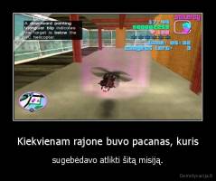 Kiekvienam rajone buvo pacanas, kuris - sugebėdavo atlikti šitą misiją.