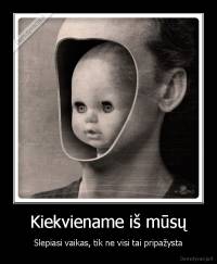 Kiekviename iš mūsų - Slepiasi vaikas, tik ne visi tai pripažysta